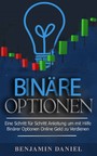 Binäre Optionen - Eine Schritt Für Schritt Anleitung Um Mithilfe Binärer Optionen Online Geld Zu Verdienen