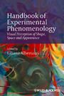 Handbook of Experimental Phenomenology - Visual Perception of Shape, Space and Appearance