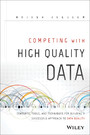 Competing with High Quality Data - Concepts, Tools, and Techniques for Building a Successful Approach to Data Quality