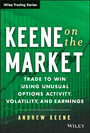 Keene on the Market, - Trade to Win Using Unusual Options Activity, Volatility, and Earnings