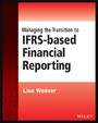 Managing the Transition to IFRS-Based Financial Reporting - A Practical Guide to Planning and Implementing a Transition to IFRS or National GAAP