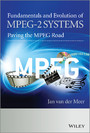 Fundamentals and Evolution of MPEG-2 Systems - Paving the MPEG Road