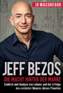 Jeff Bezos: Die Macht hinter der Marke - Einblick und Analyse des Lebens und der Erfolge des reichsten Mannes dieses Planeten