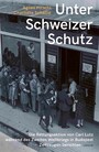 Unter Schweizer Schutz - Die Rettungsaktion von Carl Lutz während des Zweiten Weltkriegs in Budapest - Zeitzeugen berichten