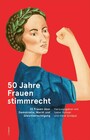 50 Jahre Frauenstimmrecht - 25 Frauen über Demokratie, Macht und Gleichberechtigung