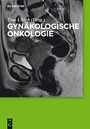 Gynäkologische Onkologie - Ein Kompendium für die Klinik