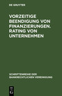 Vorzeitige Beendigung von Finanzierungen. Rating von Unternehmen - Bankrechtstag 1996
