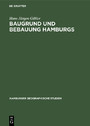Baugrund und Bebauung Hamburgs - Der Einfluß der natürlichen Untergrundes auf die Entwicklung einer Welthafenstadt