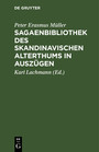 Sagaenbibliothek des Skandinavischen Alterthums in Auszügen - Mit litterarischen Nachweisungen