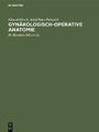 Gynäkologisch-operative Anatomie - Einfache und erweiterte Hysterektomie. Ein Atlas