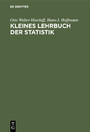 Kleines Lehrbuch der Statistik - Für Naturwissenschaft und Technik, Psychologie, Sozialforschung und Wirtschaft