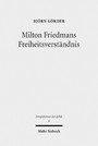 Milton Friedmans Freiheitsverständnis - Systematische Rekonstruktion und wirtschaftsethische Diskussion