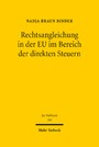 Rechtsangleichung in der EU im Bereich der direkten Steuern - Analyse der Handlungsformen unter besonderer Berücksichtigung des Soft Law
