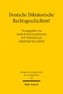 Deutsche Diktatorische Rechtsgeschichten? - Perspektiven auf die Rechtsgeschichte der DDR. Gedächtnissymposium für Rainer Schröder (1947-2016)