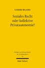 Soziales Recht oder kollektive Privatautonomie? - Hugo Sinzheimer im Kontext nach 1900