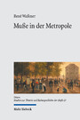 Muße in der Metropole - Flanerie in der deutschen Publizistik und Reiseliteratur um 1800