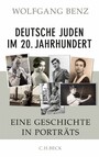 Deutsche Juden im 20. Jahrhundert - Eine Geschichte in Porträts