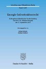 Energie-Infrastrukturrecht. - Kolloquium anlässlich der Verabschiedung von Prof. Dr. Wilfried Erbguth am 11. September 2014.