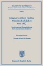 Johann Gottlieb Fichtes Wissenschaftslehre von 1812. - Vermächtnis und Herausforderung des transzendentalen Idealismus.