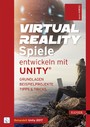 Virtual Reality-Spiele entwickeln mit Unity® - Grundlagen, Beispielprojekte, Tipps & Tricks