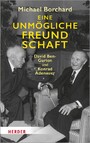 Eine unmögliche Freundschaft - David Ben-Gurion und Konrad Adenauer