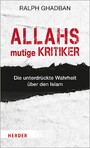 Allahs mutige Kritiker - Die unterdrückte Wahrheit über den Islam