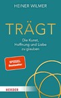 Trägt - Die Kunst, Hoffnung und Liebe zu glauben