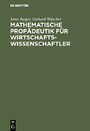 Mathematische Propädeutik für Wirtschaftswissenschaftler - Lineare Algebra und Lineare Optimierung