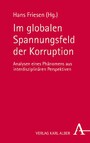 Im globalen Spannungsfeld der Korruption - Analysen eines Phänomens aus interdisziplinären Perspektiven