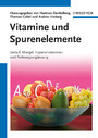 Vitamine und Spurenelemente - Bedarf, Mangel, Hypervitaminosen und Nahrungsergänzung