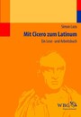 Mit Cicero zum Latinum - Ein Lese- und Arbeitsbuch