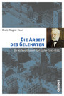 Die Arbeit des Gelehrten - Der Nationalökonom Karl Bücher (1847-1930)