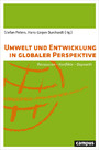Umwelt und Entwicklung in globaler Perspektive - Ressourcen - Konflikte - Degrowth