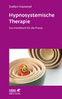 Hypnosystemische Therapie (Leben Lernen, Bd. 331) - Das Handbuch für die Praxis