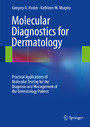 Molecular Diagnostics for Dermatology - Practical Applications of Molecular Testing for the Diagnosis and Management of the Dermatology Patient