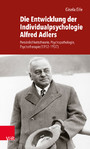 Die Entwicklung der Individualpsychologie Alfred Adlers - Persönlichkeitstheorie, Psychopathologie, Psychotherapie (1912-1937)