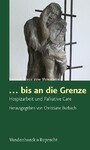 ... bis an die Grenze - Hospizarbeit und Palliative Care