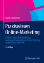 Praxiswissen Online-Marketing - Affiliate- und E-Mail-Marketing, Suchmaschinenmarketing, Online-Werbung, Social Media, Online-PR