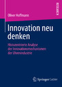 Innovation neu denken - Histozentrierte Analyse der Innovationsmechanismen der Uhrenindustrie