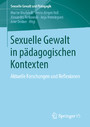 Sexuelle Gewalt in p?dagogischen Kontexten - Aktuelle Forschungen und Reflexionen
