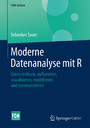 Moderne Datenanalyse mit R - Daten einlesen, aufbereiten, visualisieren, modellieren und kommunizieren
