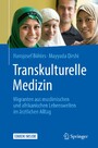 Transkulturelle Medizin - Migranten aus muslimischen und afrikanischen Lebenswelten im ärztlichen Alltag