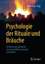 Psychologie der Rituale und Bräuche - 30 Riten und Gebräuche wissenschaftlich analysiert und erklärt