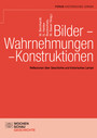 Bilder - Wahrnehmungen - Konstruktionen - Reflexionen über Geschichte und historisches Lernen. Festschrift für Ulrich Mayer zum 65. Geburtstag