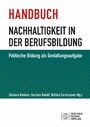 Handbuch Nachhaltigkeit in der Berufsbildung - Politische Bildung als Gestaltungsaufgabe