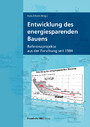 Entwicklung des energiesparenden Bauens. - Referenzprojekte aus der Forschung seit 1984.