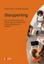 Storyporting - Wie aus Storytelling und Reporting eine konstruktive Kommunikationsform entsteht