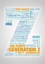 Die flotte Generation Z im 21. Jahrhundert - entscheidungsfreudig - effizient - eigenverantwortlich. Wie mit der Generation Z zielorientiert und erfolgreich gearbeitet werden kann
