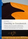 Coaching im Grenzbereich - Effektive Tools für schnelle Veränderung und Kriseninterventionen auf der Grenze zwischen Psychotherapie und Coaching