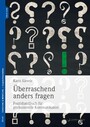 Überraschend anders fragen - Praxishandbuch für professionelle Kommunikation